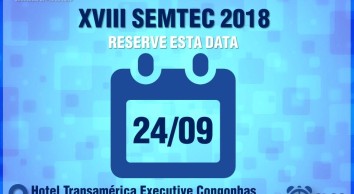 XVIII SEMTEC 2018 - Reserve esta data! 24/09/2018 - SP