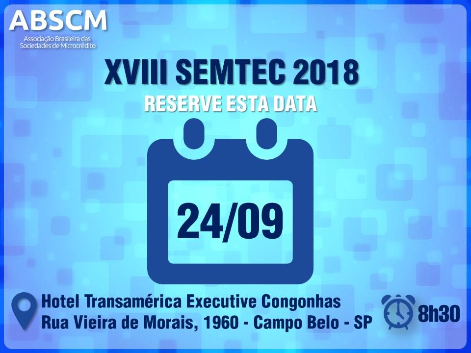 XVIII SEMTEC 2018 - RESERVE ESTA DATA! 