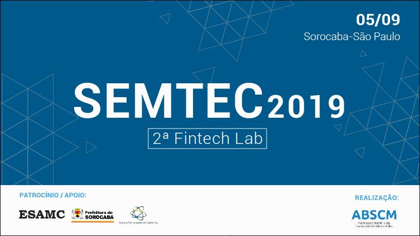 SEMTEC 2019 e 2° FINTECH LAB